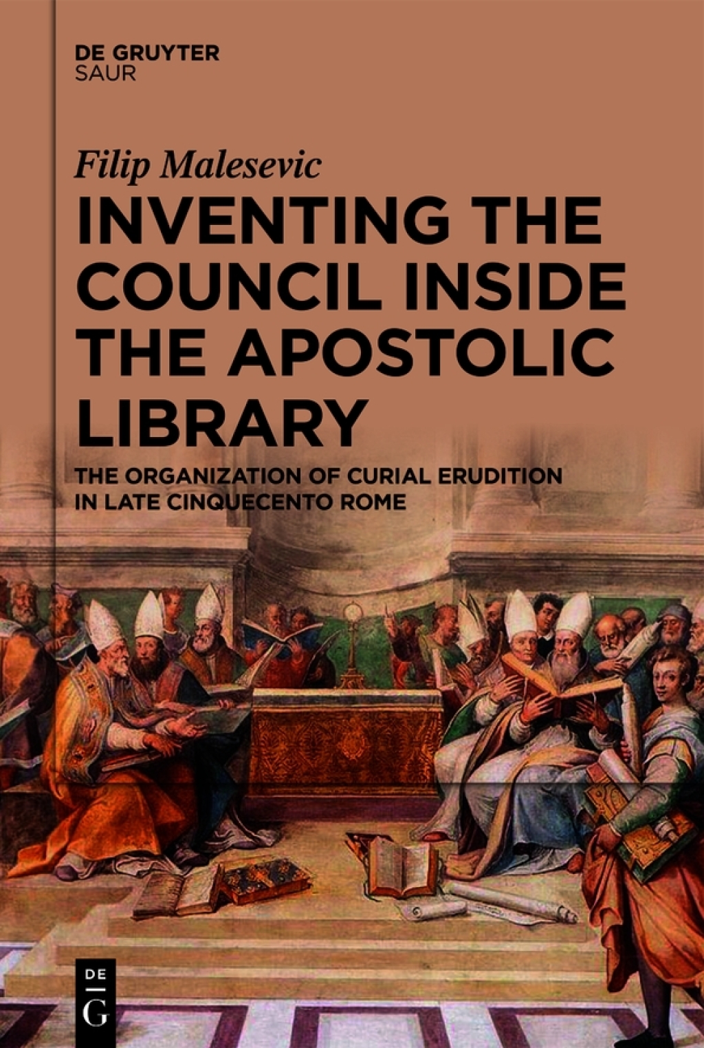 Inventing the Council inside the Apostolic Library The Organization of Curial Erudition in Late Cinquecento Rome 1st Edition