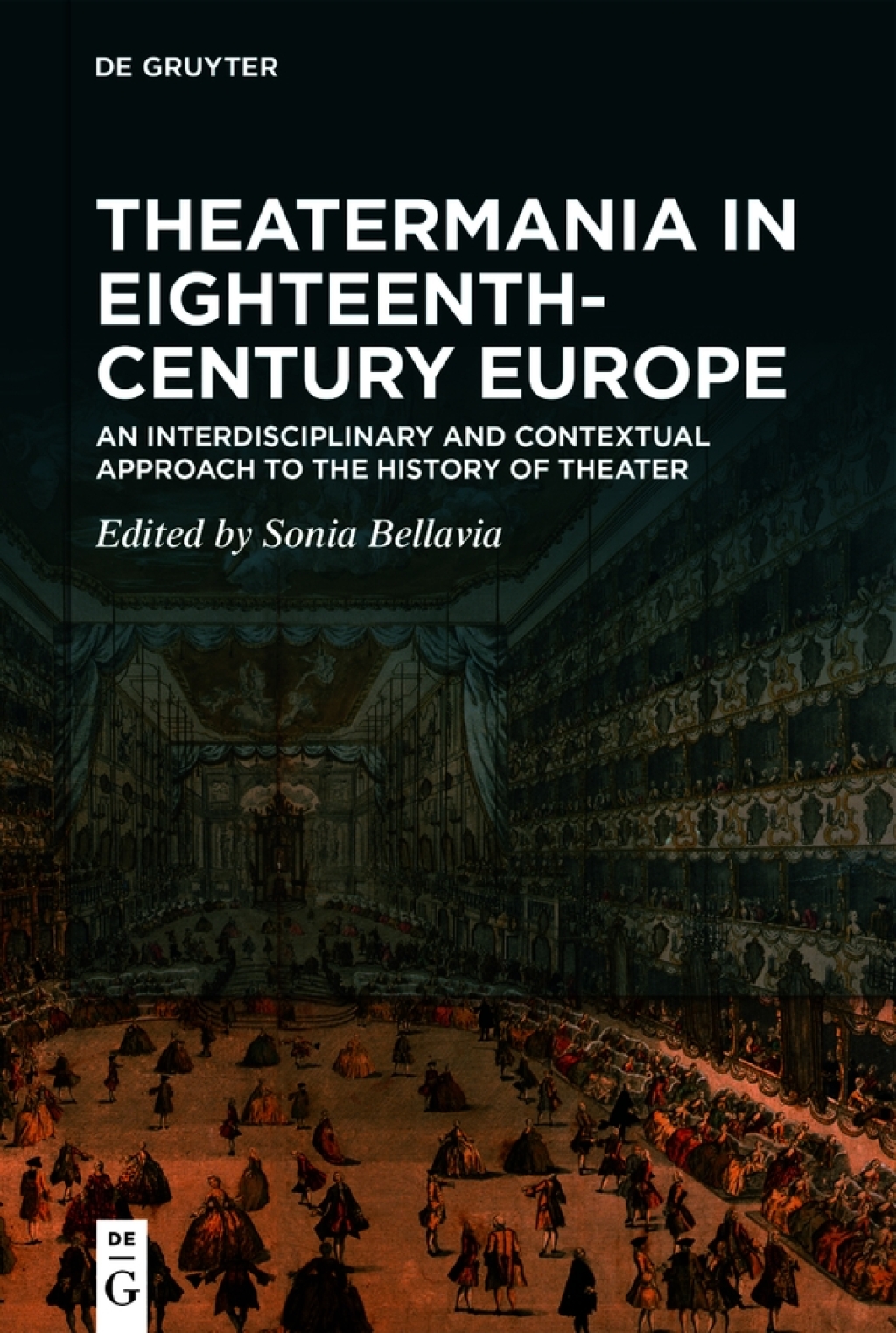 Theatermania in Eighteenth-Century Europe An Interdisciplinary and Contextual Approach to the History of Theater 1st Edition