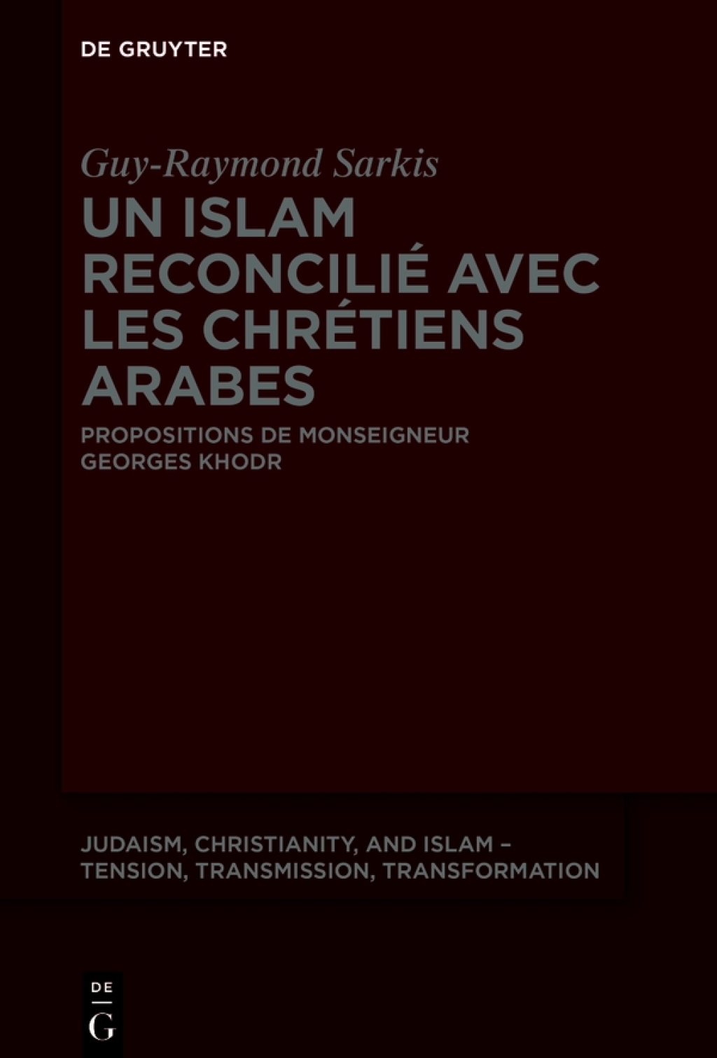 Un islam reconcilié avec les chrétiens arabes Propositions de Monseigneur Georges Khodr 1st Edition