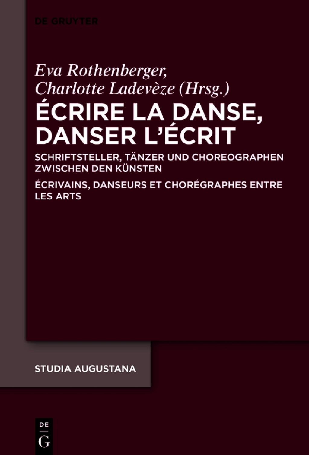 Écrire la danse, danser l’écrit Schriftsteller, Tänzer und Choreographen zwischen den Künsten / Écrivains, danseurs et chorégraphes entre les arts 1st Edition