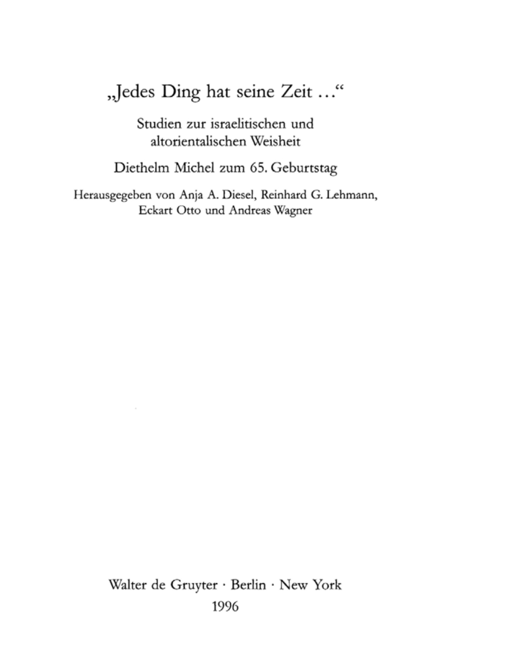 "Jedes Ding hat seine Zeit ..." Studien zur israelitischen und altorientalischen Weisheit. Diethelm Michel zum 65. Geburtstag 1st Edition