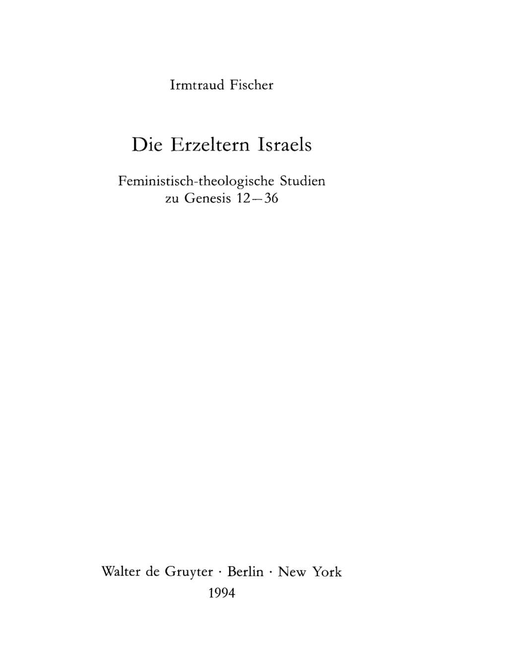 Die Erzeltern Israels Feministisch-theologische Studien zu Genesis 12-36 1st Edition