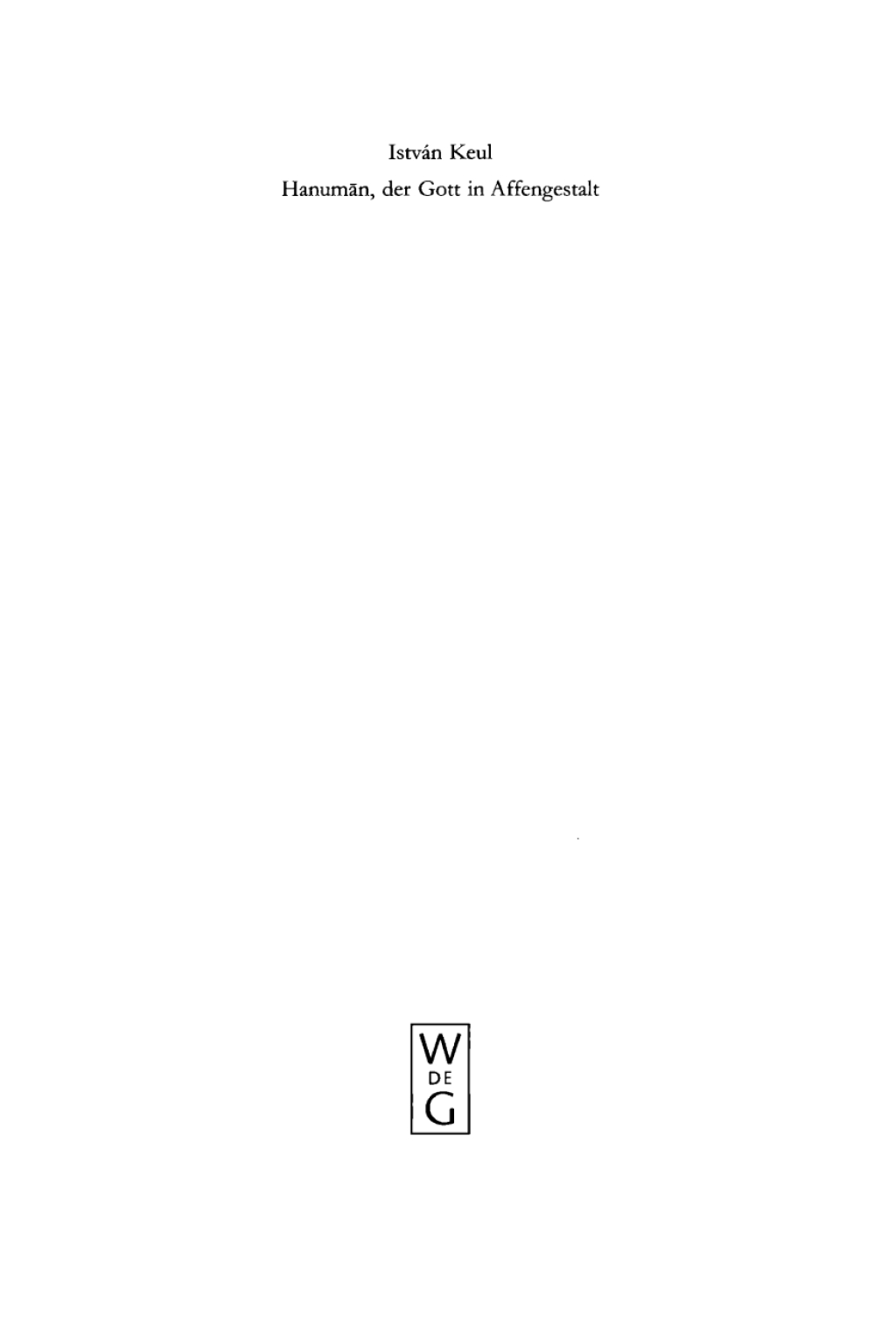 Hanuman, der Gott in Affengestalt Entwicklung und Erscheinungsformen seiner Verehrung 1st Edition