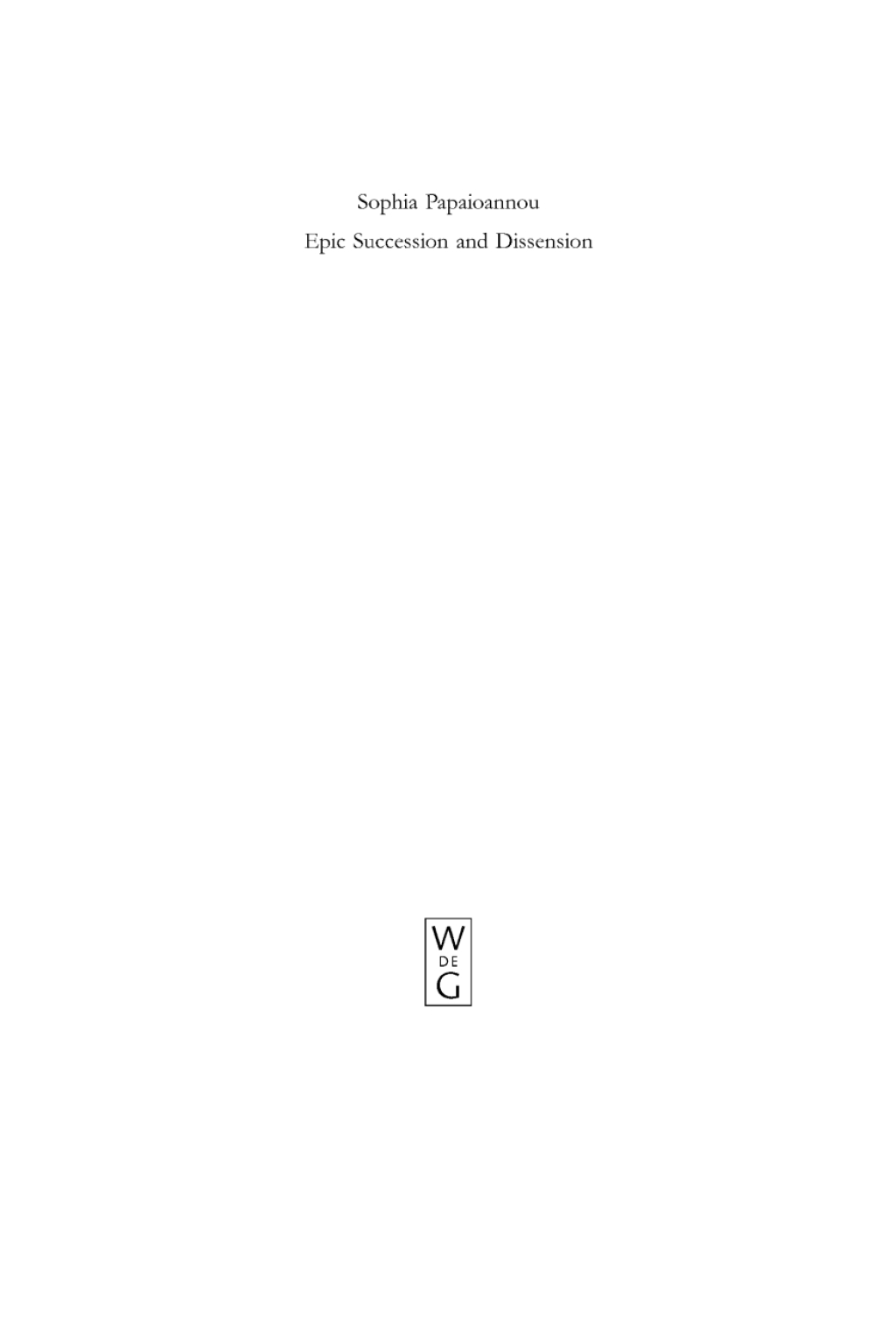 Epic Succession and Dissension Ovid, Metamorphoses 13.623-14.582, and the Reinvention of the Aeneid 1st Edition