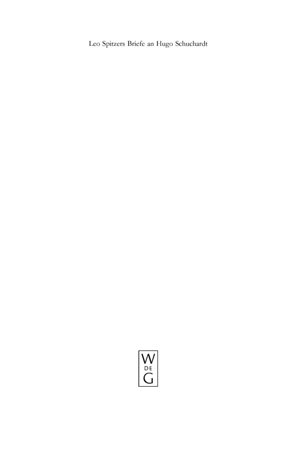 Leo Spitzers Briefe an Hugo Schuchardt 1st Edition
