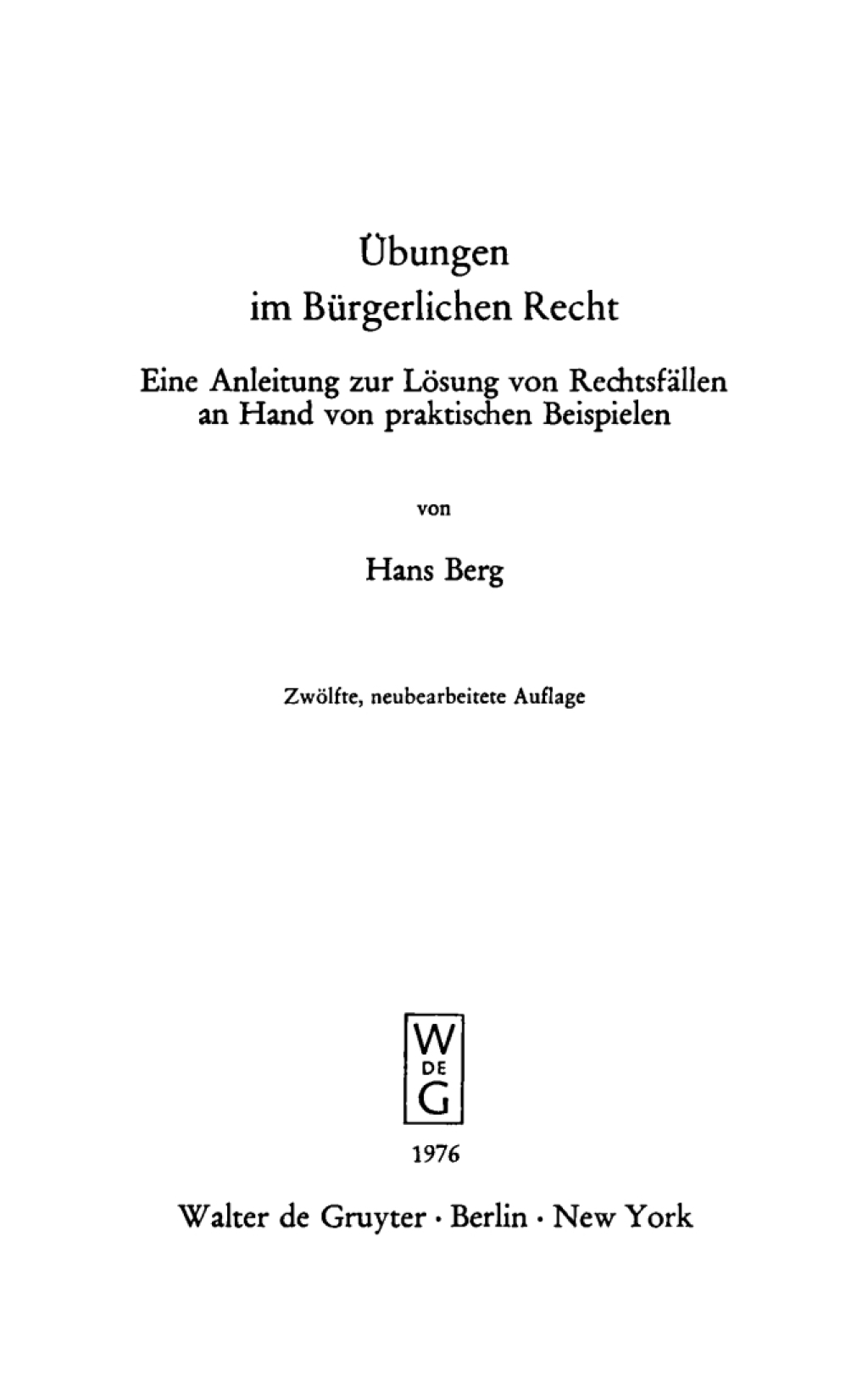 Übungen im bürgerlichen Recht Eine Anleitung zur Lösung von Rechtsfällen an Hand von praktischen Beispielen 12th Edition