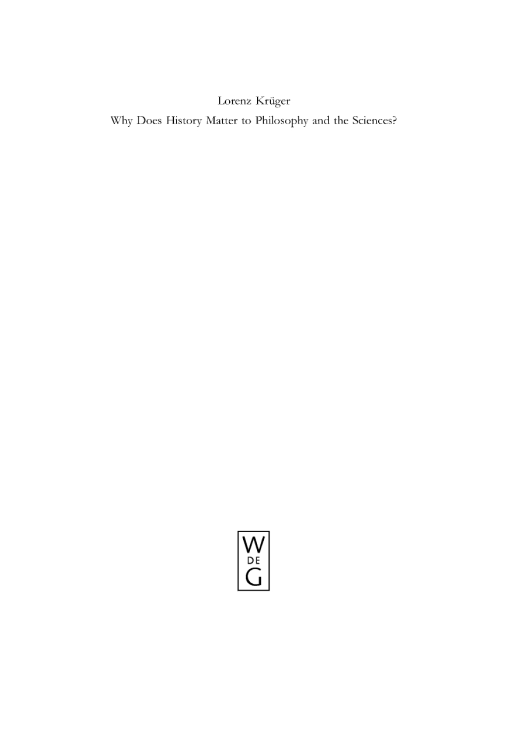 Why Does History Matter to Philosophy and the Sciences? Selected Essays 1st Edition