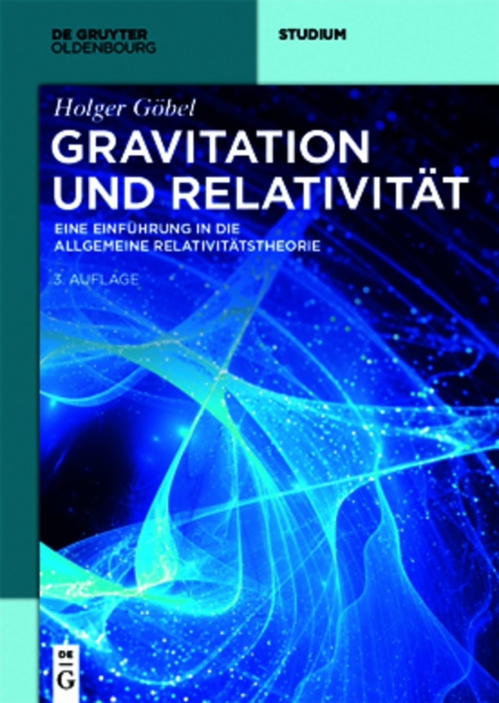 Gravitation und Relativität Eine Einführung in die Allgemeine Relativitätstheorie 3rd Edition