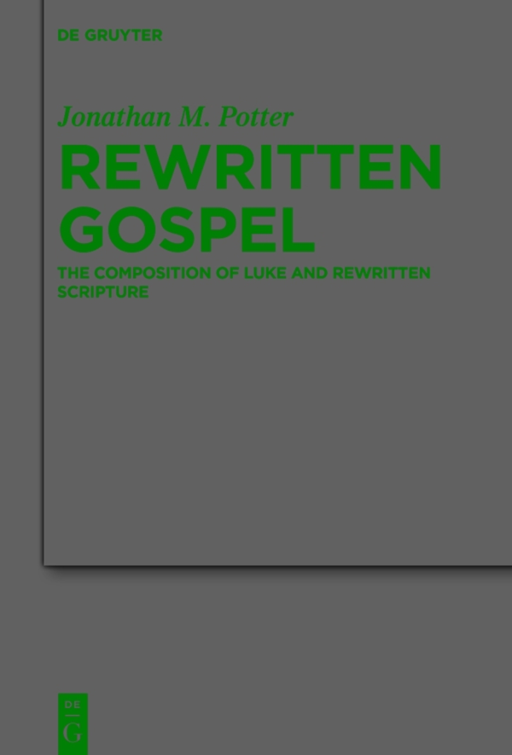 Rewritten Gospel The Composition of Luke and Rewritten Scripture 1st Edition