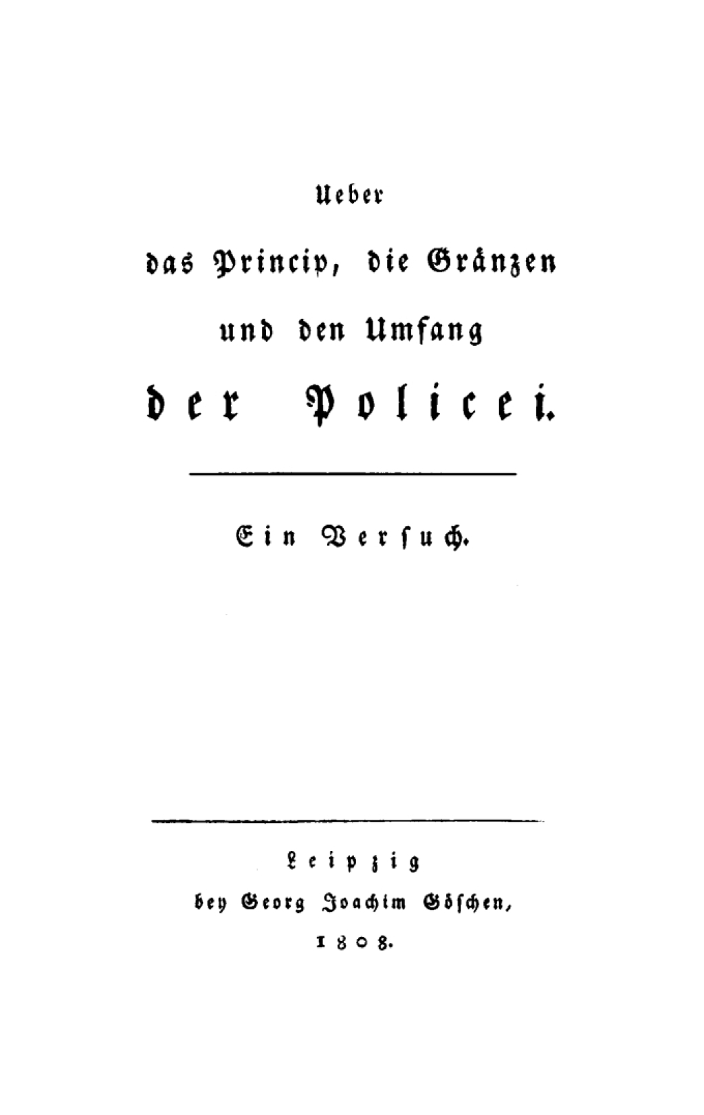 Ueber das Princip, die Gränzen und den Umfang der Policei Ein Versuch 1st Edition