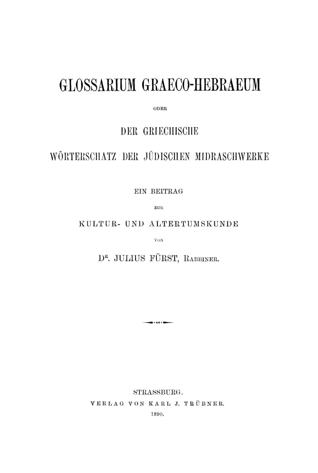 Glossarium Graeco-Hebraeum oder der griechische Wörterschatz der jüdischen Midraschwerke Ein Beitrag zur Kultur- und Altertumskunde 1st Edition
