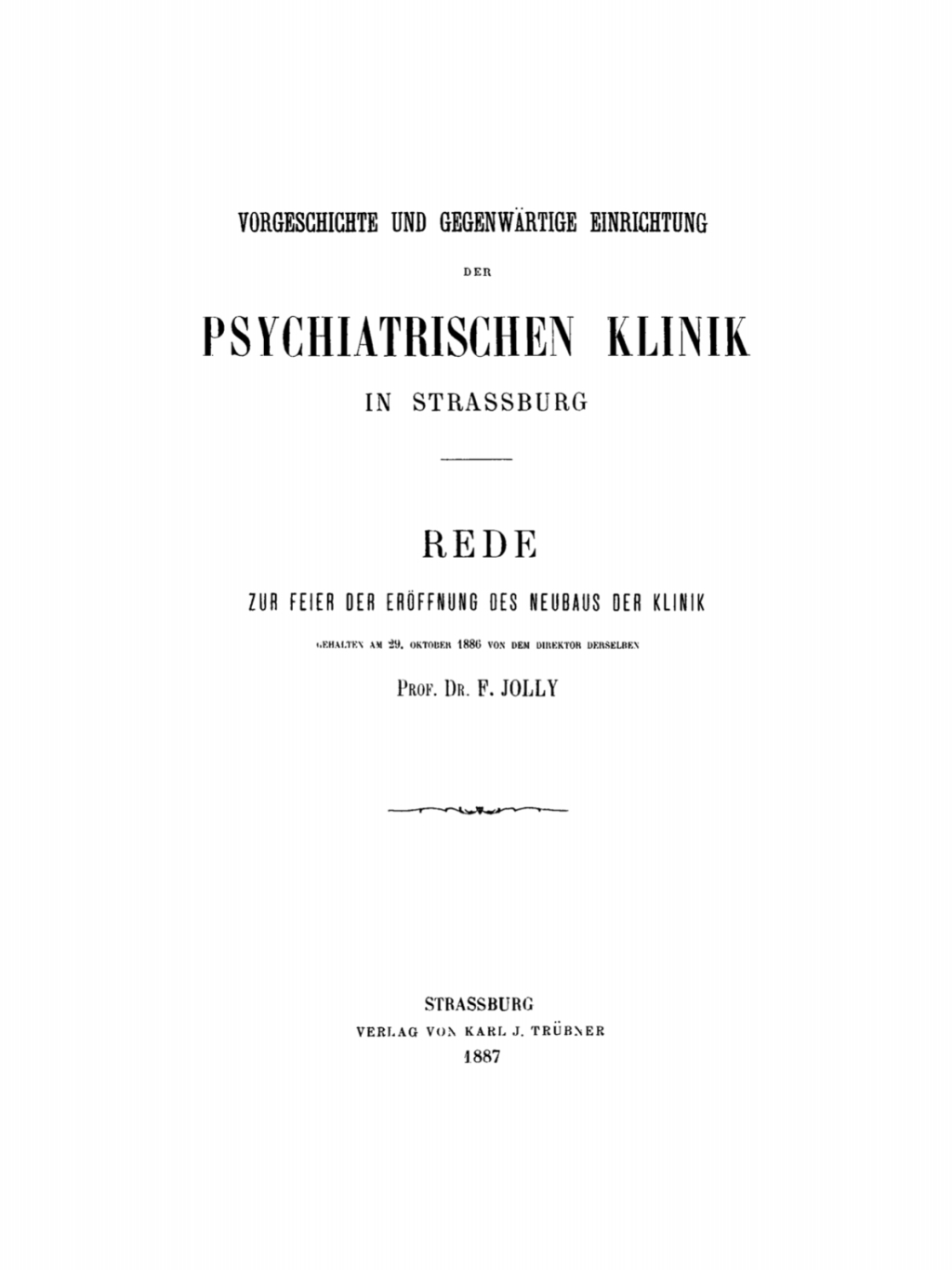 Vorgeschichte und gegenwärtige Einrichtung der psychiatrischen Klinik in Straßburg Rede zur Feier der Eröffnung des Neubaus der Klinik 1st Edition