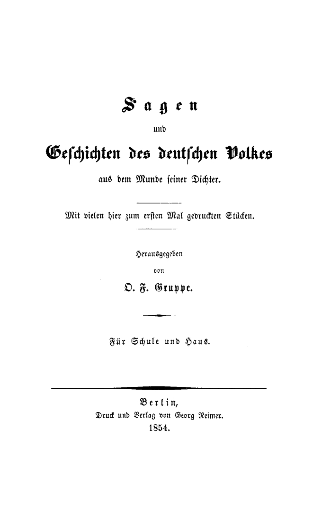 Sagen und Geschichten des deutschen Volkes aus dem Munde seiner Dichter Mit vielen hier zum ersten Mal gedruckten Stücken. Für Schule und Haus 1st Edition