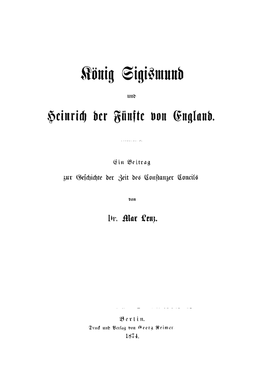 König Sigismund und Heinrich der Fünfte von England Ein Beitrag zur Geschichte der Zeit des Constanzer Concils 1st Edition