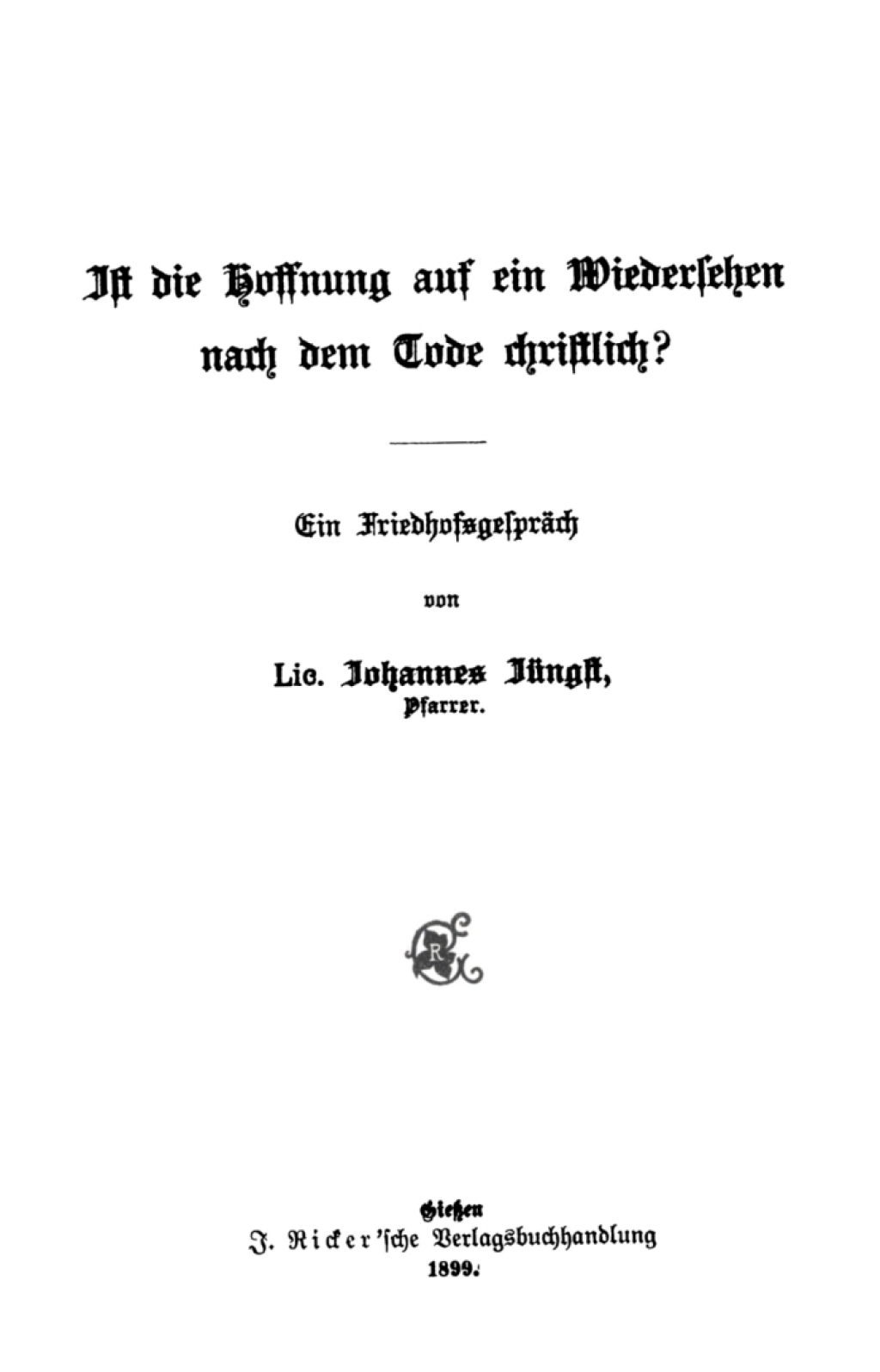 Ist die Hoffnung auf ein Wiedersehen nach dem Tode christlich? Ein Friedhofsgespräch 1st Edition