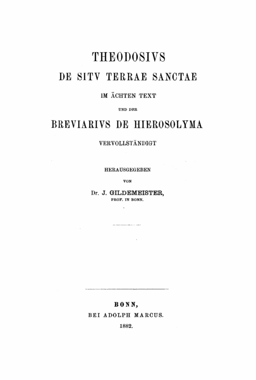 Theodosius De situ terrae sanctae im ächten Text und der Breviarius de Hierosolyma vervollständigt 1st Edition