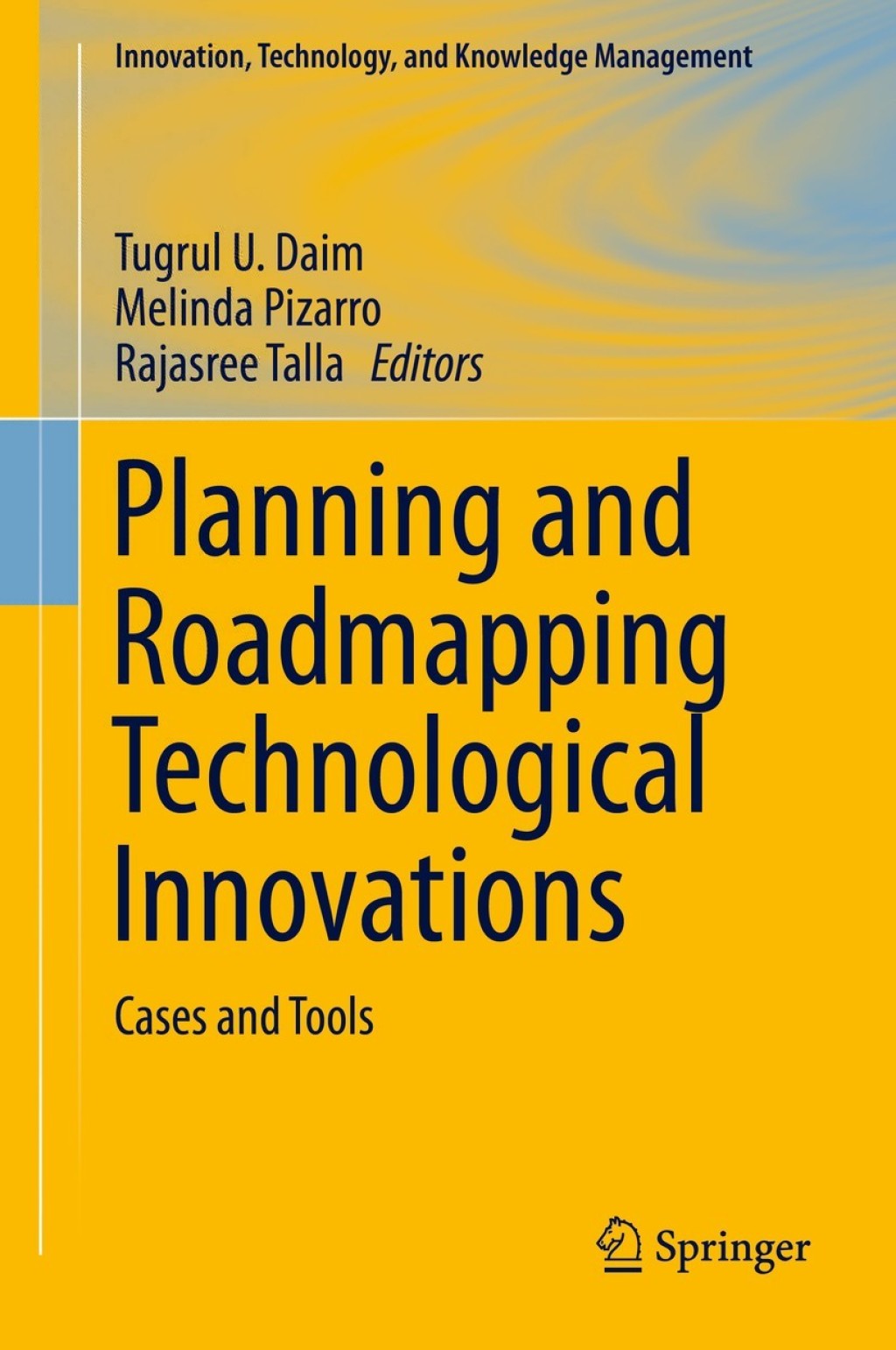 Planning and Roadmapping Technological Innovations Cases and Tools
