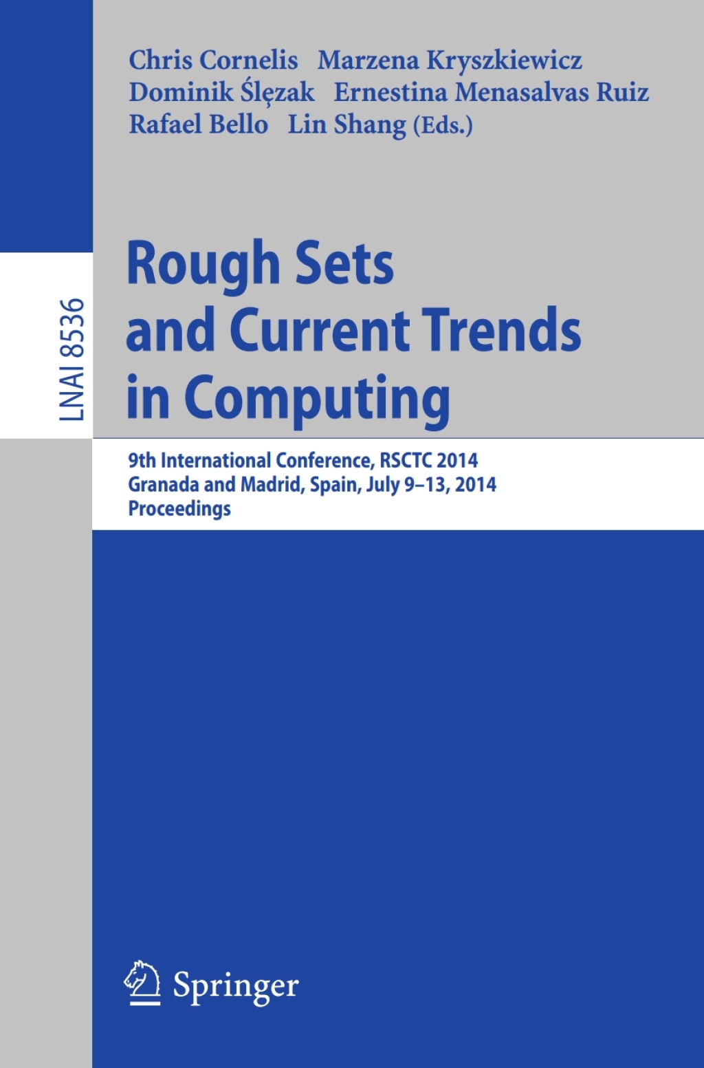 Rough Sets and Current Trends in Computing 9th International Conference, RSCTC 2014, Granada and Madrid, Spain, July 9-13, 2014, Proceedings