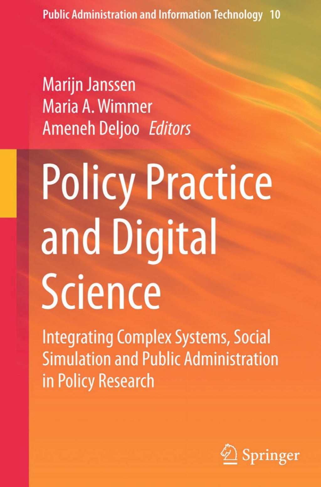 Policy Practice and Digital Science Integrating Complex Systems, Social Simulation and Public Administration in Policy Research