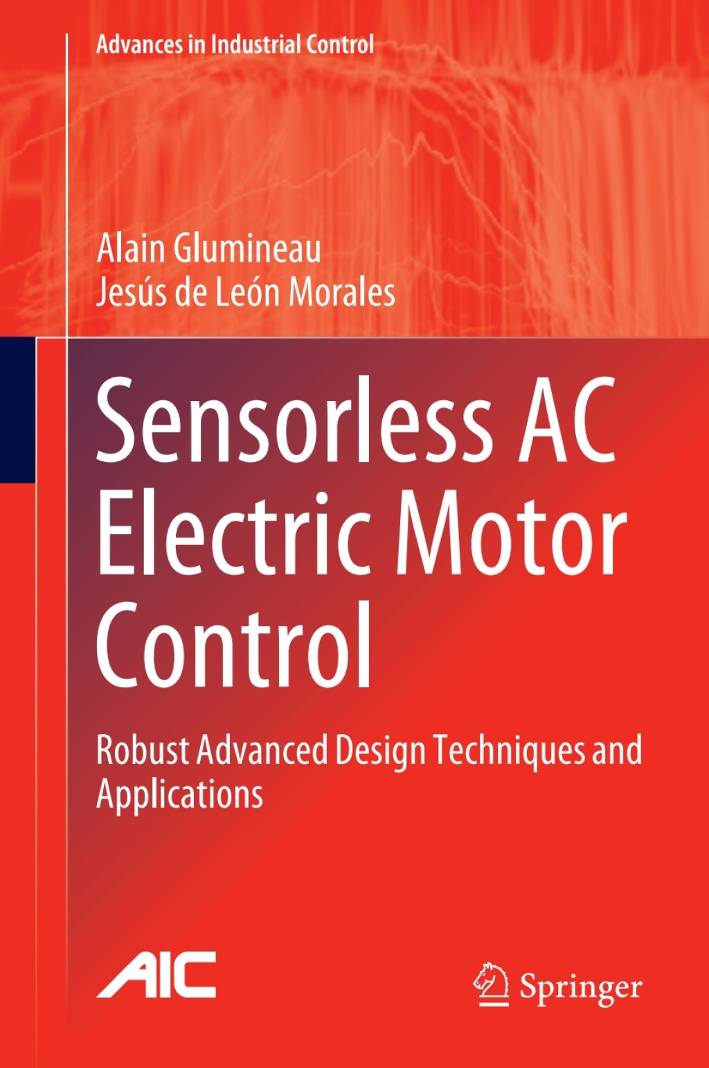 Sensorless AC Electric Motor Control Robust Advanced Design Techniques and Applications