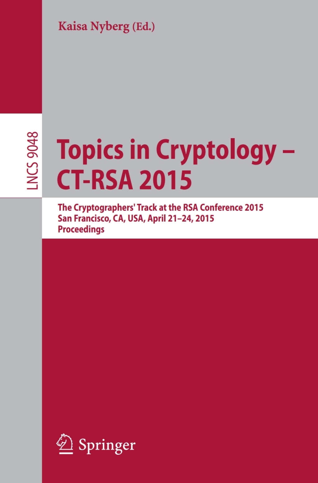 Topics in Cryptology –- CT-RSA 2015 The Cryptographer's Track at the RSA Conference 2015, San Francisco, CA, USA, April 20-24, 2015. Proceedings