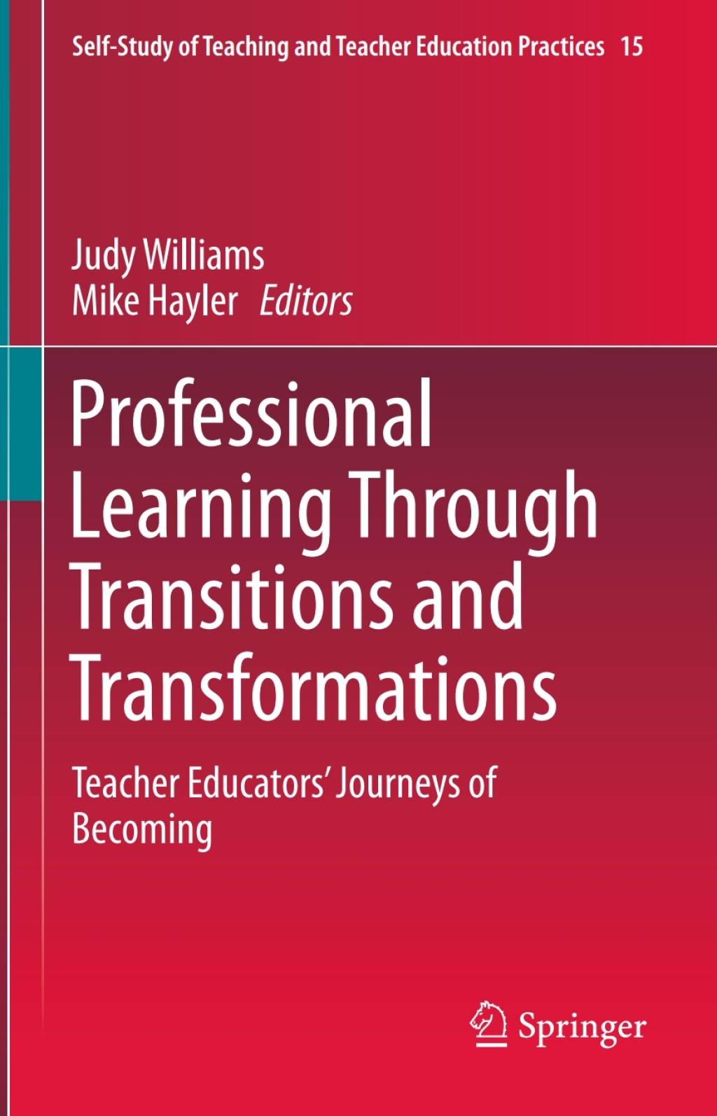 Professional Learning Through Transitions and Transformations Teacher Educators’ Journeys of Becoming