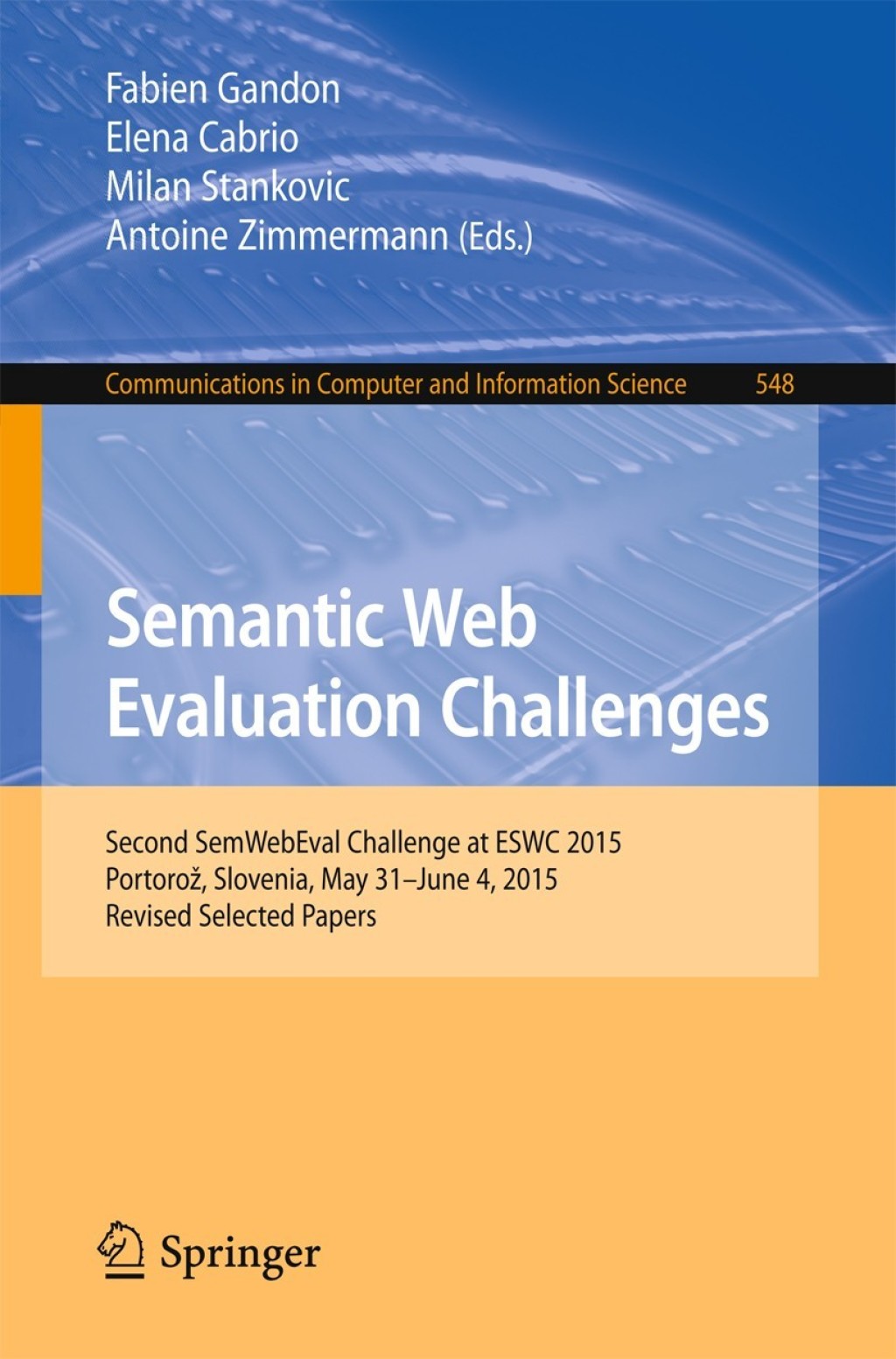 Semantic Web Evaluation Challenges Second SemWebEval Challenge at ESWC 2015, Portorož, Slovenia, May 31 - June 4, 2015, Revised Selected Papers