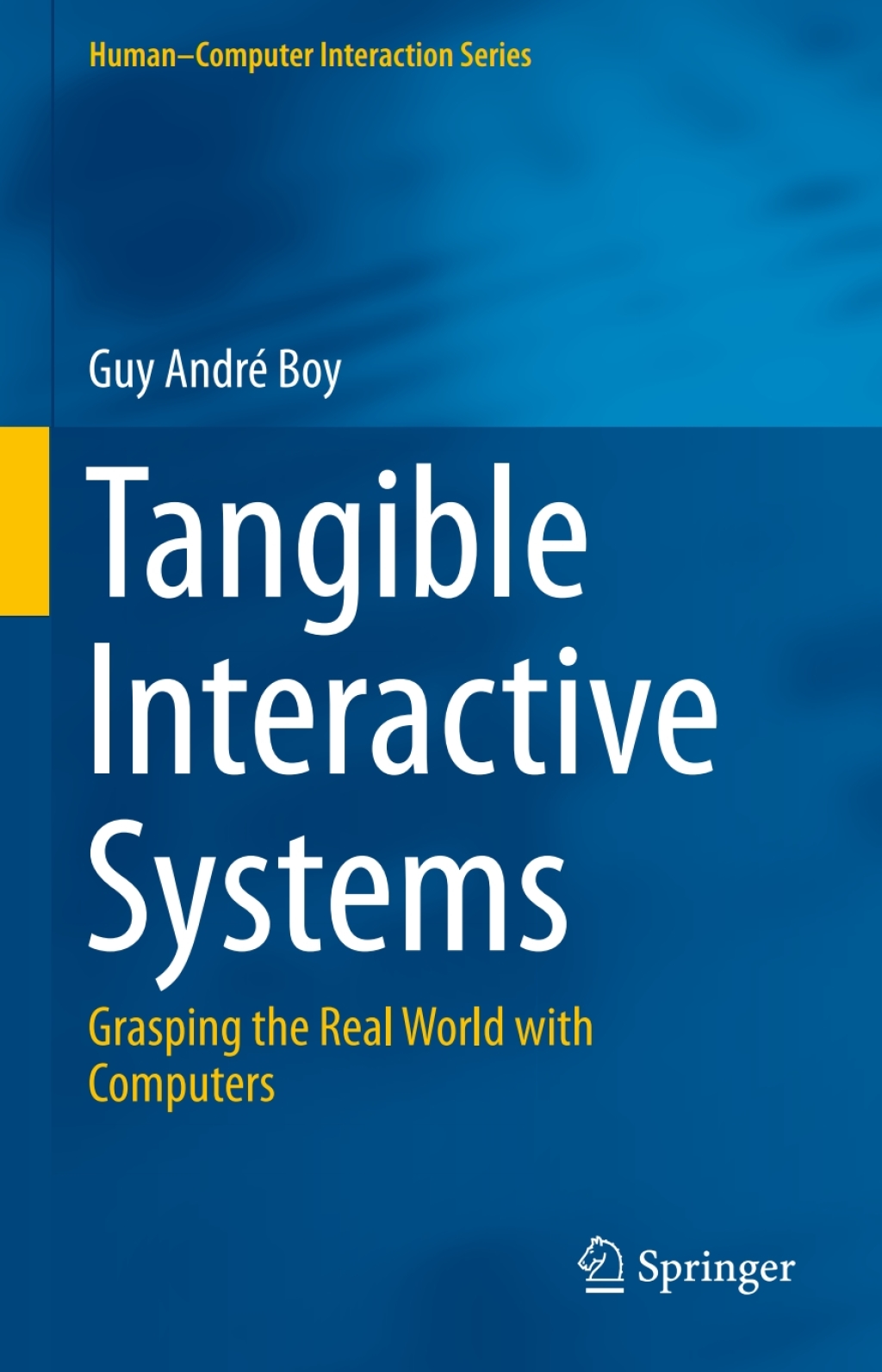 Tangible Interactive Systems Grasping the Real World with Computers