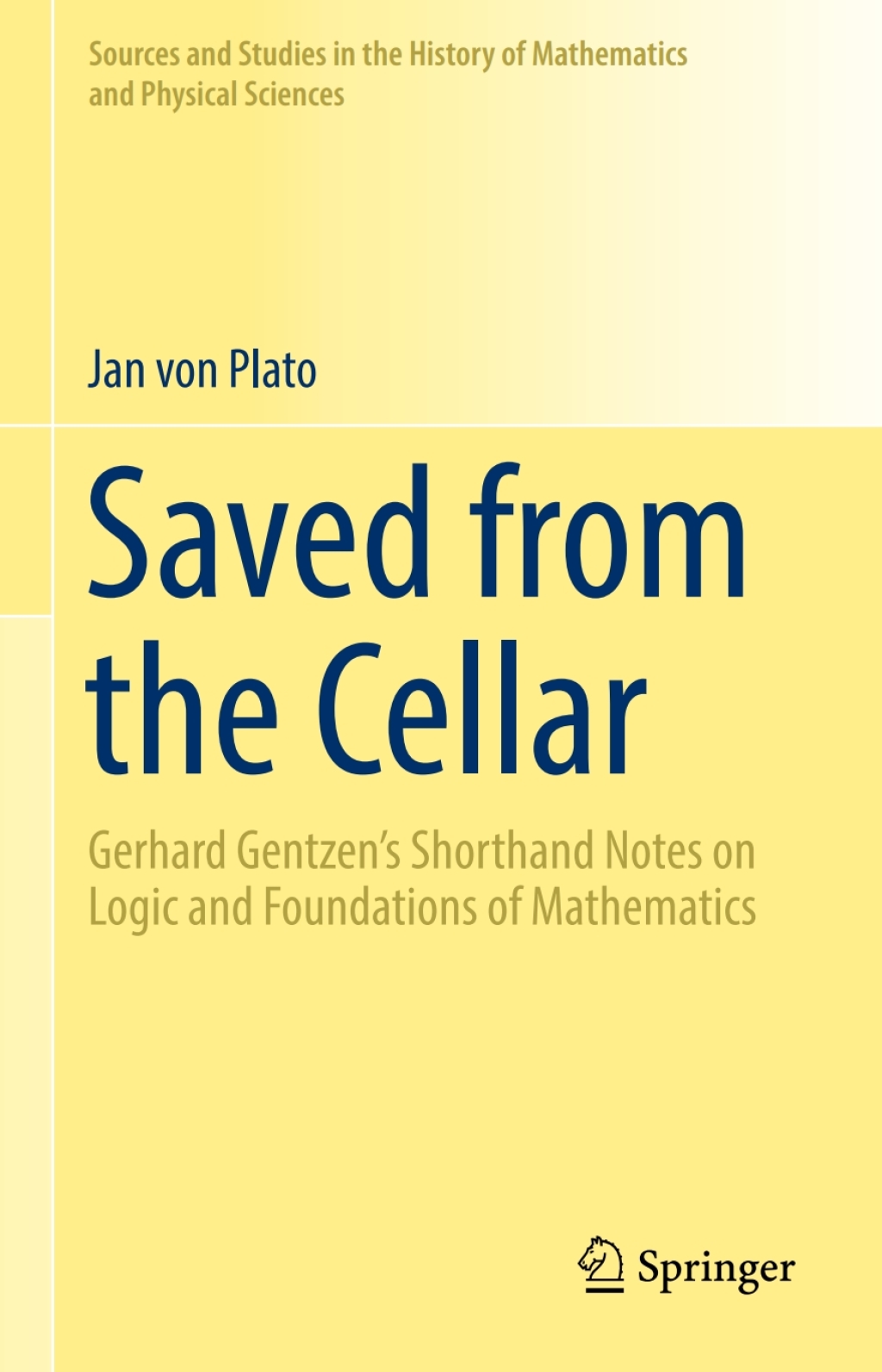 Saved from the Cellar Gerhard Gentzen’s Shorthand Notes on Logic and Foundations of Mathematics