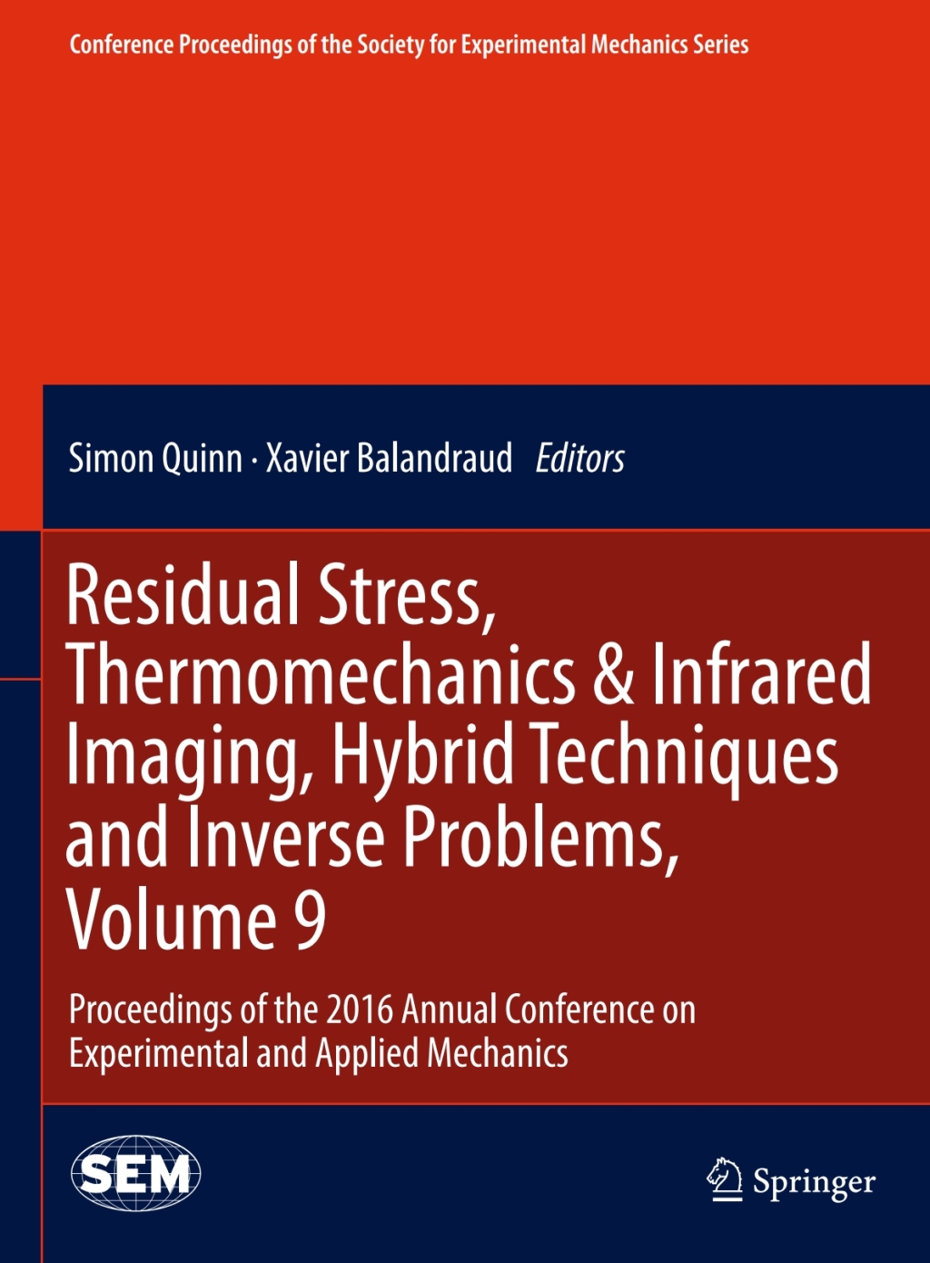 Residual Stress, Thermomechanics & Infrared Imaging, Hybrid Techniques and Inverse Problems, Volume 9 Proceedings of the 2016 Annual Conference on Experimental and Applied Mechanics