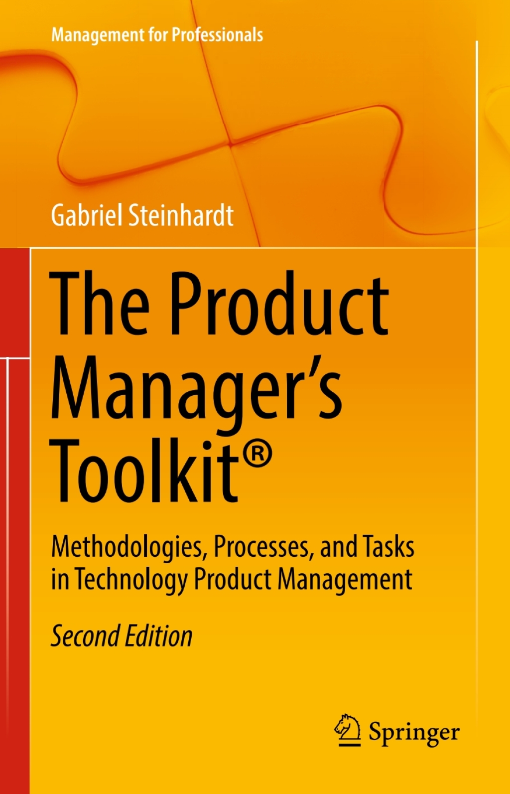 The Product Manager's Toolkit® Methodologies, Processes, and Tasks in Technology Product Management 2nd Edition