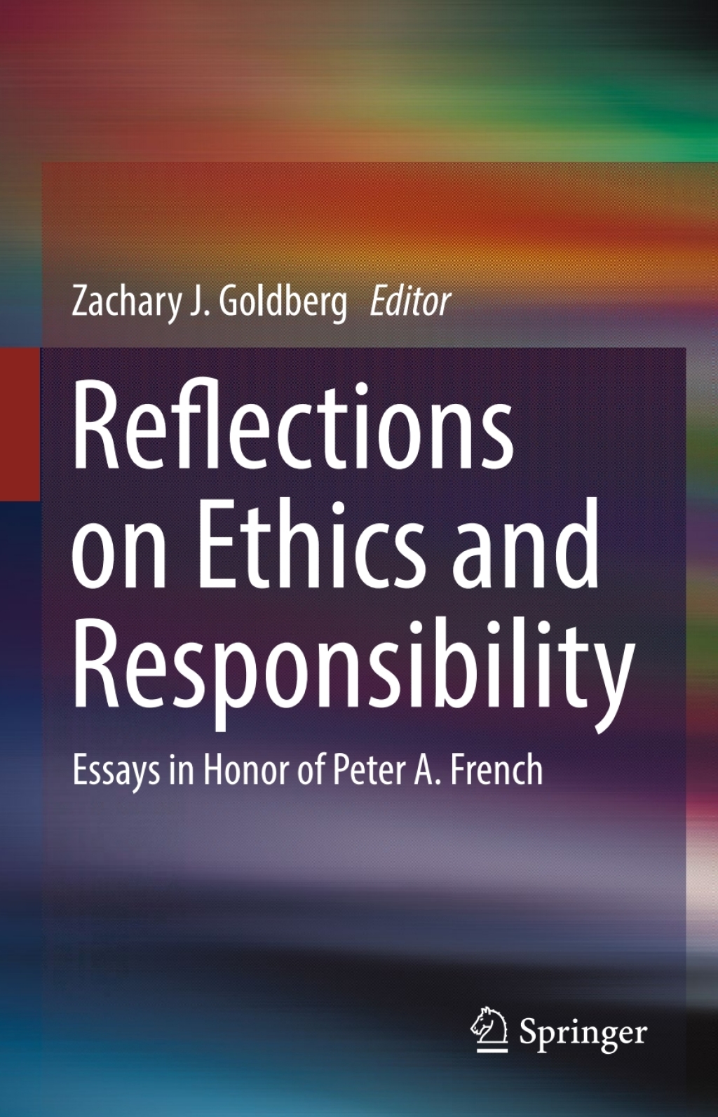 Reflections on Ethics and Responsibility Essays in Honor of Peter A. French