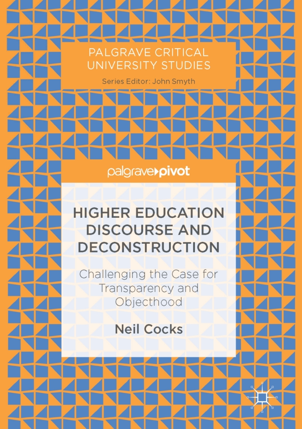 Higher Education Discourse and Deconstruction Challenging the Case for Transparency and Objecthood
