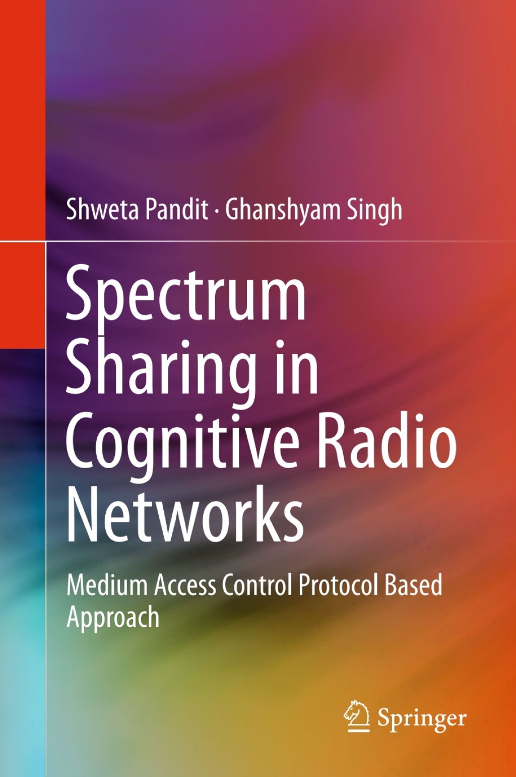 Spectrum Sharing in Cognitive Radio Networks Medium Access Control Protocol Based Approach