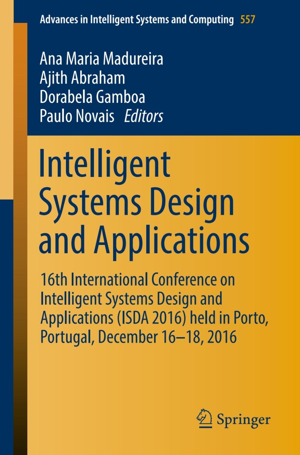 Intelligent Systems Design and Applications 16th International Conference on Intelligent Systems Design and Applications (ISDA 2016) held in Porto, Portugal, December 16-18, 2016
