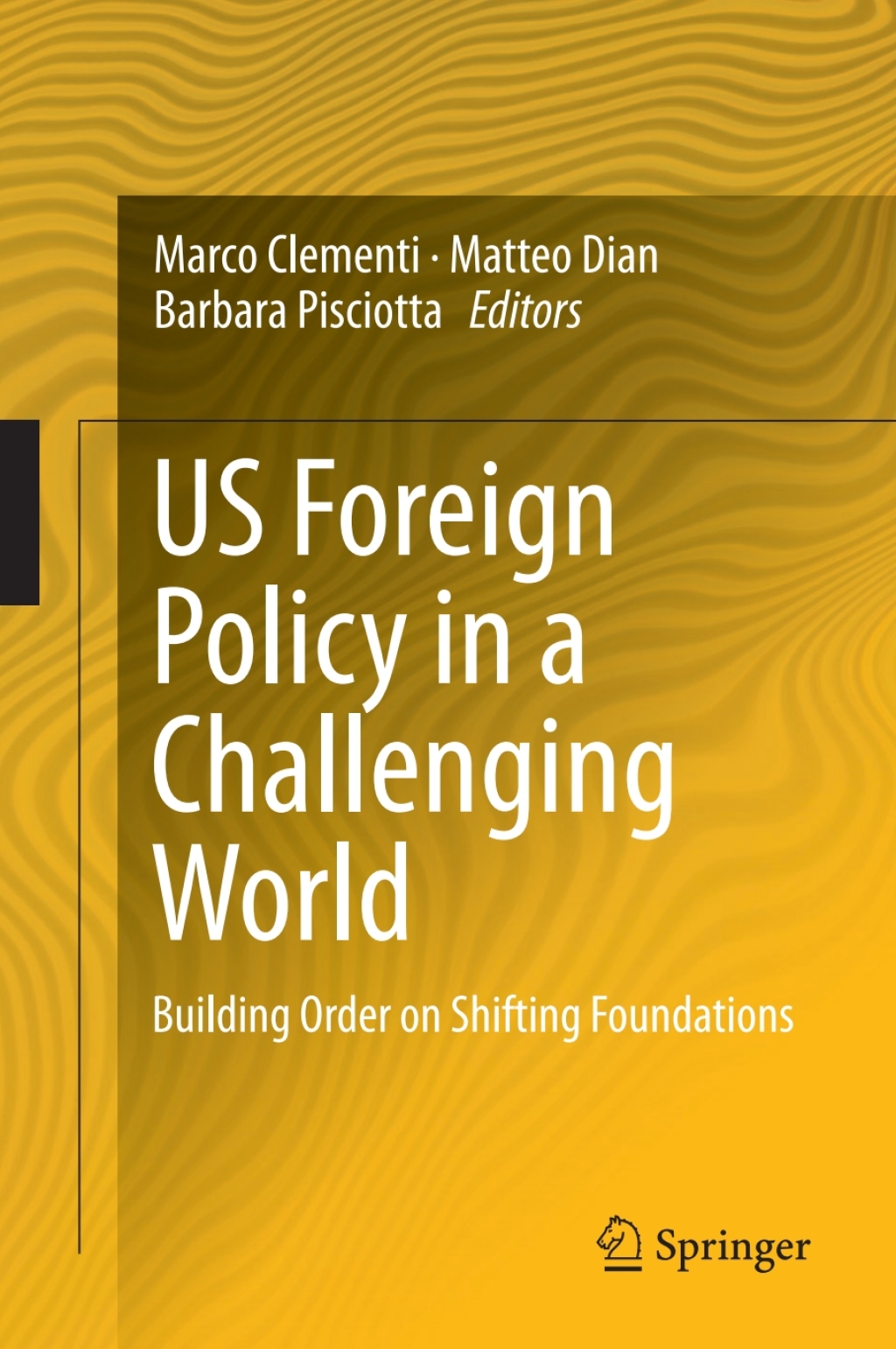 US Foreign Policy in a Challenging World Building Order on Shifting Foundations