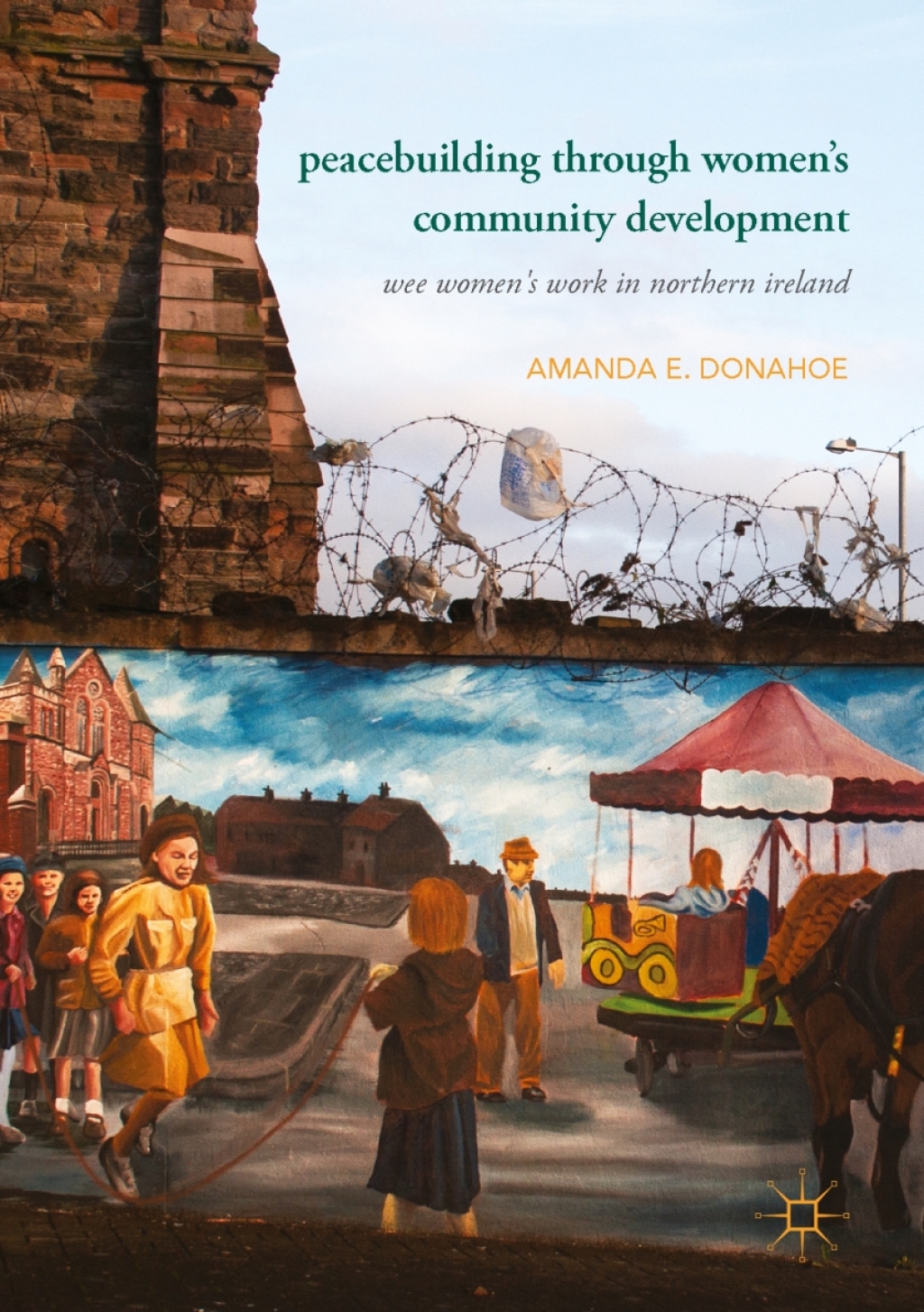 Peacebuilding through Women’s Community Development Wee Women's Work in Northern Ireland
