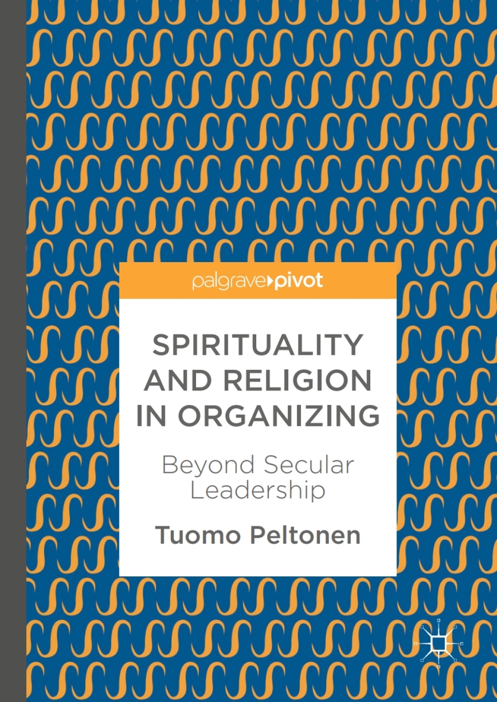 Spirituality and Religion in Organizing Beyond Secular Leadership