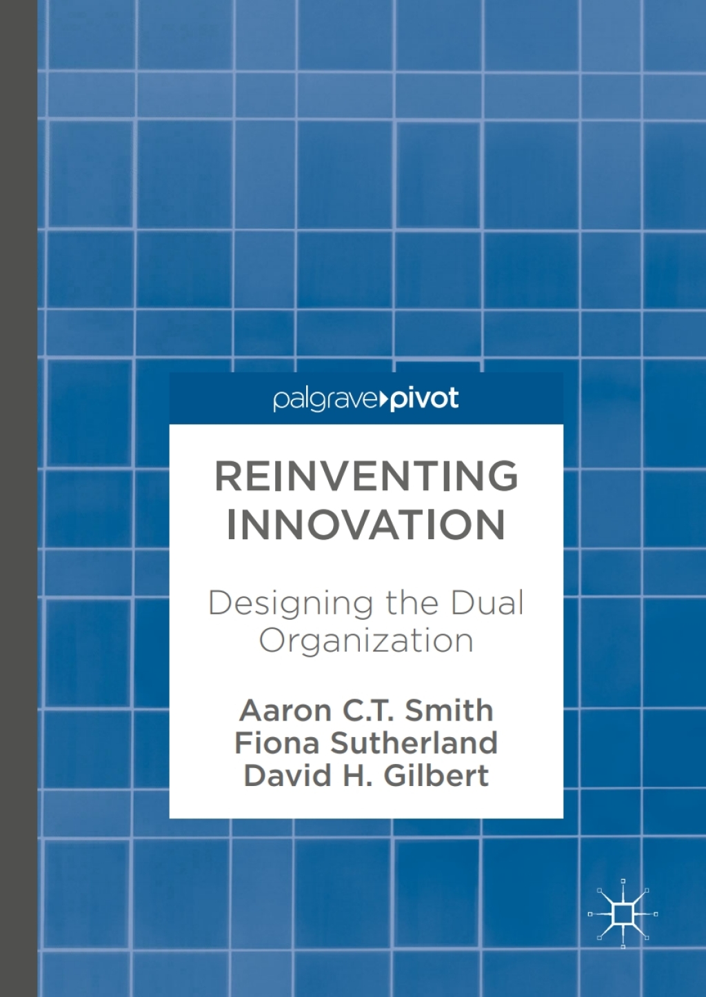Reinventing Innovation Designing the Dual Organization