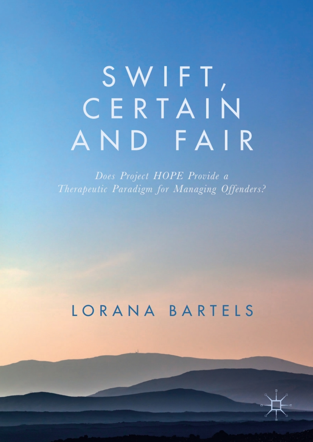 Swift, Certain and Fair Does Project HOPE Provide a Therapeutic Paradigm for Managing Offenders?