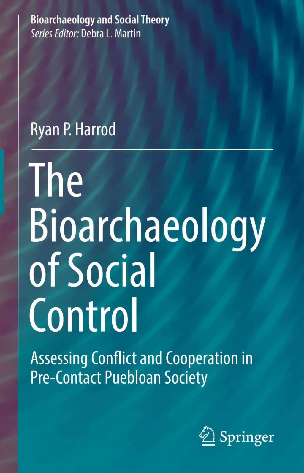 The Bioarchaeology of Social Control Assessing Conflict and Cooperation in Pre-Contact Puebloan Society
