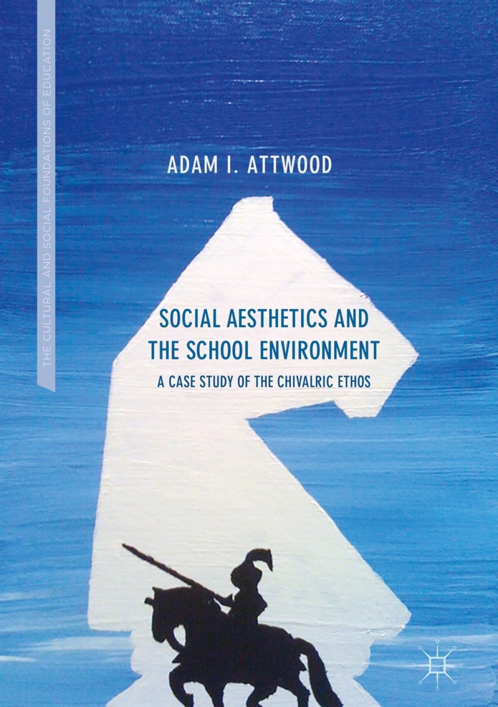 Social Aesthetics and the School Environment A Case Study of the Chivalric Ethos