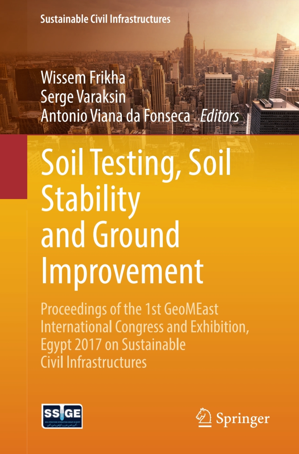 Soil Testing, Soil Stability and Ground Improvement Proceedings of the 1st GeoMEast International Congress and Exhibition, Egypt 2017 on Sustainable Civil Infrastructures