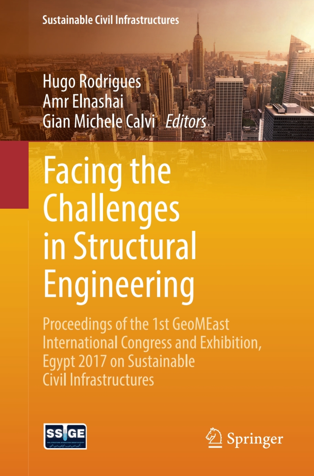 Facing the Challenges in Structural Engineering Proceedings of the 1st GeoMEast International Congress and Exhibition, Egypt 2017 on Sustainable Civil Infrastructures