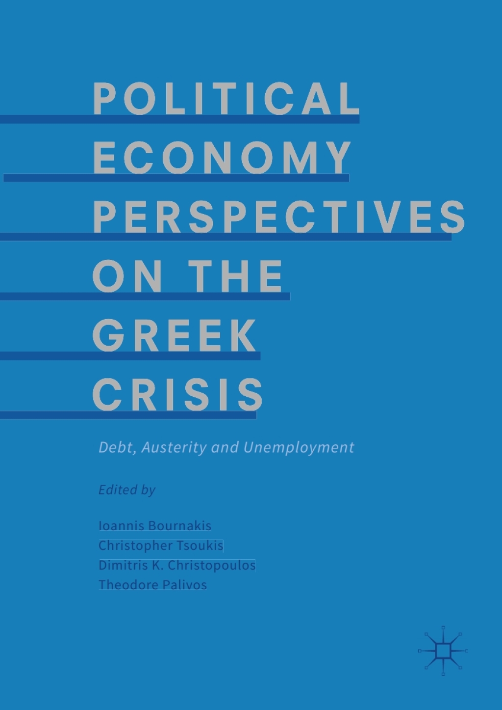 Political Economy Perspectives on the Greek Crisis Debt, Austerity and Unemployment