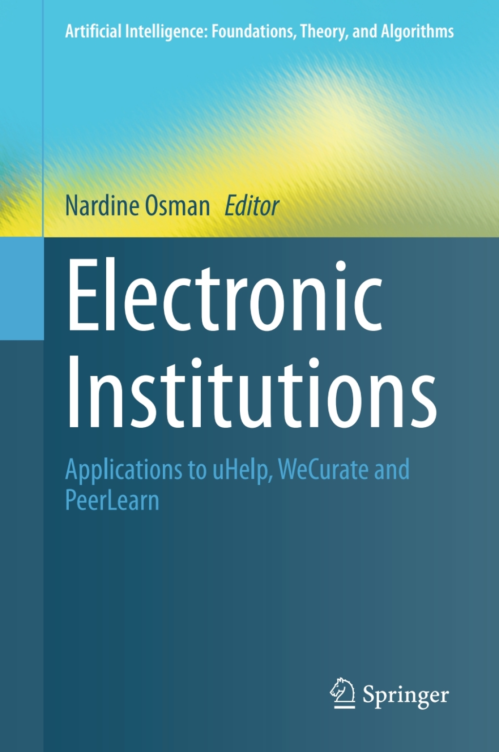 Electronic Institutions Applications to uHelp, WeCurate and PeerLearn
