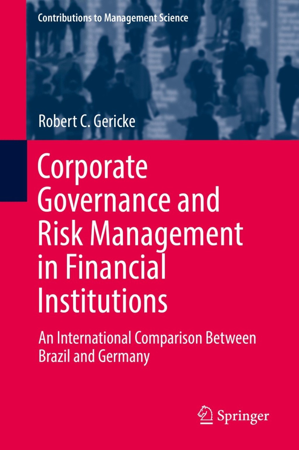 Corporate Governance and Risk Management in Financial Institutions An International Comparison Between Brazil and Germany