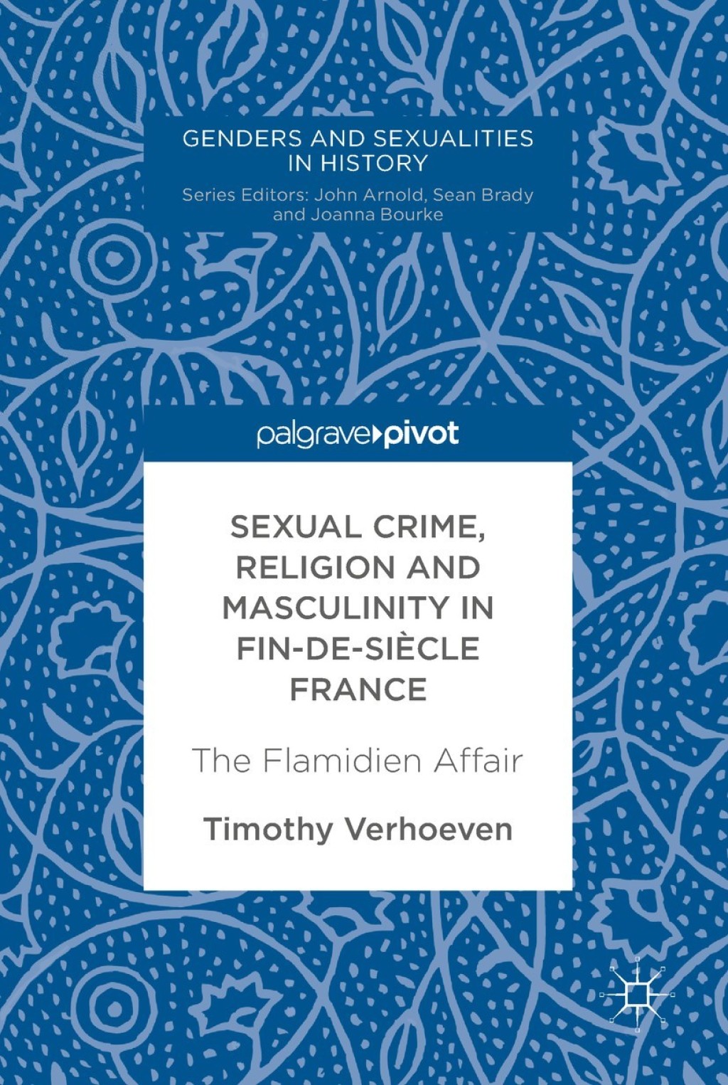 Sexual Crime, Religion and Masculinity in fin-de-siècle France The Flamidien Affair