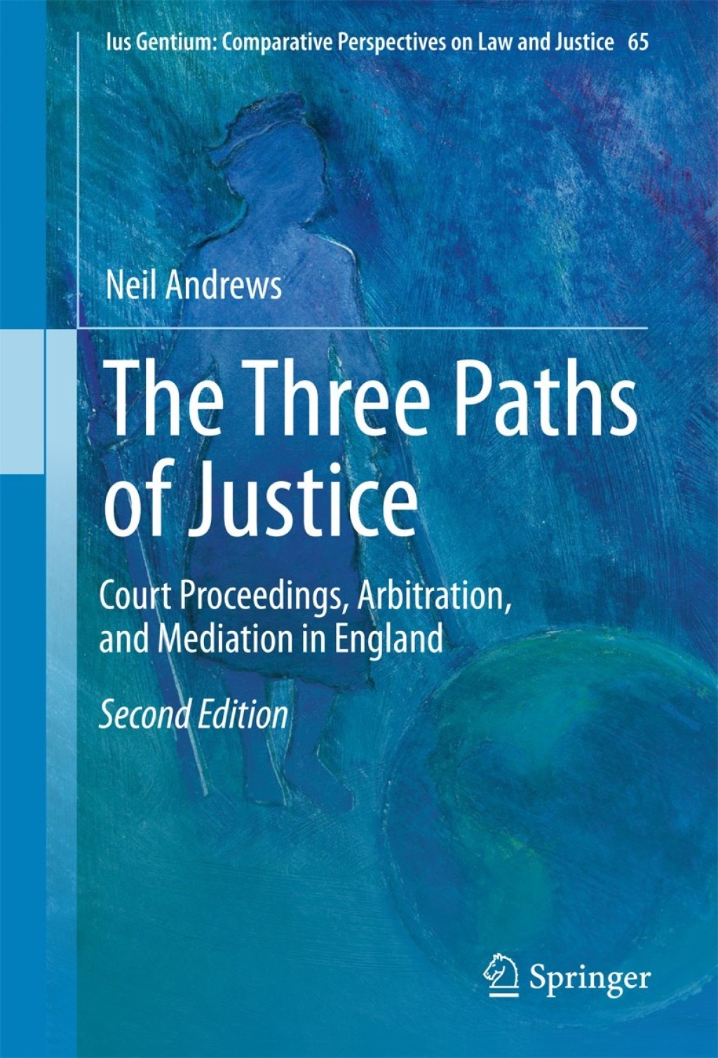 The Three Paths of Justice Court Proceedings, Arbitration, and Mediation in England 2nd Edition