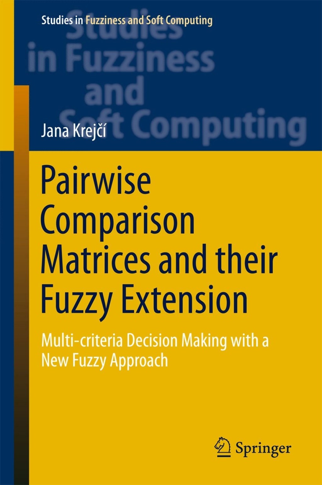 Pairwise Comparison Matrices and their Fuzzy Extension Multi-criteria Decision Making with a New Fuzzy Approach